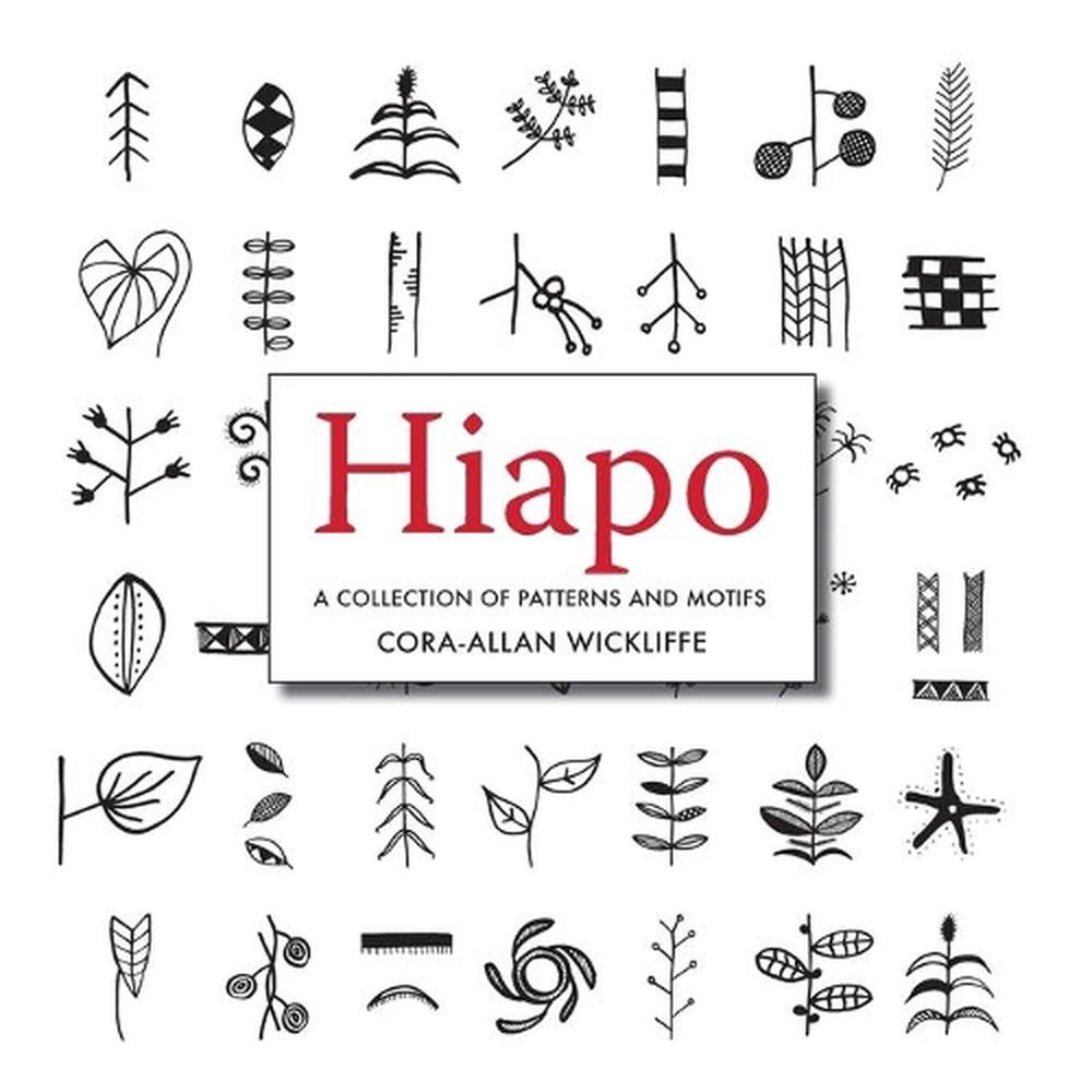 Hiapo: A Collection Of Patterns and Motifs by Cora-Allan Wickliffe